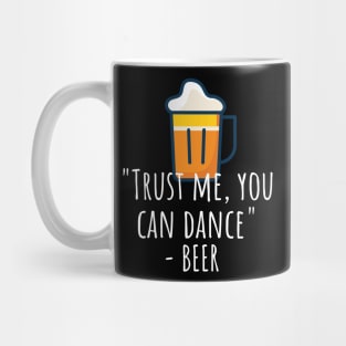 Trust me you can dance - beer Mug